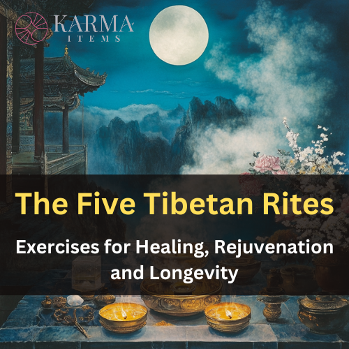 The Five Tibetan Rites - Exercises for Healing, Rejuvenation and Longevity.